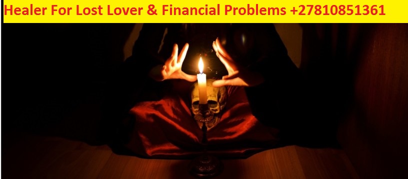 spellcaster for money & love problems in Clayville,Daveyton,Duduza South Africa +27810851361