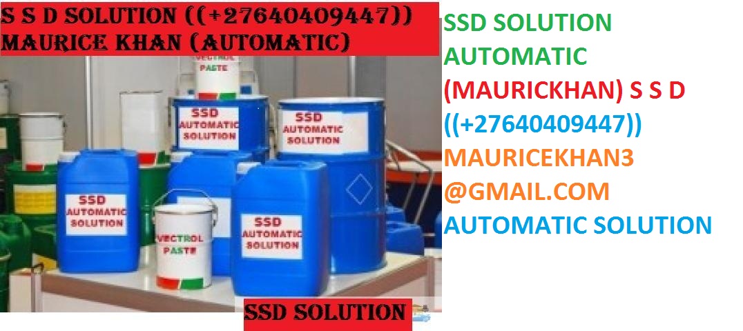 +27640409447 Automatic Ssd Solution And Activation Powder for sale in South Africa  Zambia,Zimbabwe,Botswana,Lesotho,Swaziland,Somalia,Namibia,Qatar,Egypt,UAE,USA,U