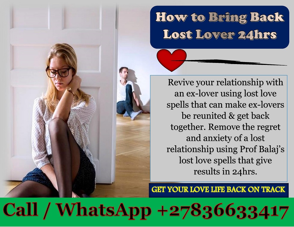100% Fast and Effective Love Spells to Bring Back Lost Love, Spells to Get Your Ex Back Fast Call / WhatsApp Me +27836633417