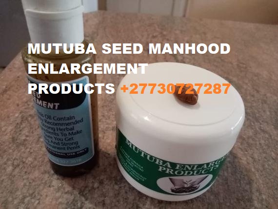 MUTUBA SEED MANHOOD ENLARGEMENT PRODUCTS +27730727287 
