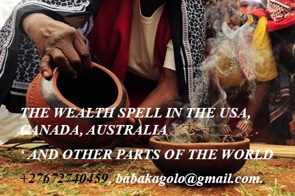 THE WEALTH SPELL IN THE USA, CANADA, AUSTRALIA, AND OTHER PARTS OF THE WORLD +27672740459.
